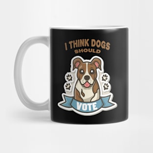 I Think Dogs Should Vote Mug